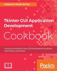 Enlarge image Cover: Tkinter GUI Application Development Cookbook - Packt Publishing