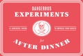 Cover: Dangerous Experiments for After Dinner - Laurence King Publishing