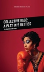 Cover: Collective Rage: A Play in Five Betties - Oberon Books Ltd