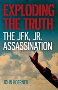 Cover: Exploding the Truth: The JFK, Jr. Assassination - John Hunt Publishing