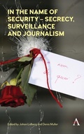 Cover: In the Name of Security - Secrecy, Surveillance and Journalism - Anthem Press