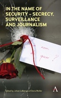 Cover: In the Name of Security - Secrecy, Surveillance and Journalism - Anthem Press