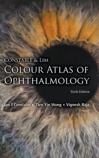 Enlarge image Cover: Constable & Lim Colour Atlas Of Ophthalmology (Sixth Edition) - World Scientific Publishing Co Pte Ltd