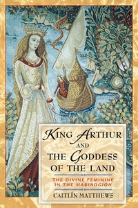 Abbildung von: King Arthur and the Goddess of the Land - Inner Traditions Bear and Company