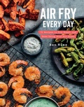 Cover: Air Fry Every Day - Clarkson Potter
