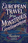 Cover: European Travel for the Monstrous Gentlewoman - Saga Press