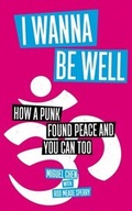 Cover: I Wanna Be Well - Wisdom Publications