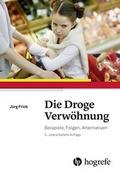 Cover: Die Droge Verw&ouml;hnung - Hogrefe