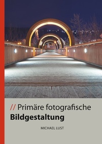 Abbildung von: Primäre fotografische Bildgestaltung - BoD - Books on Demand