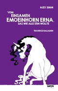 Cover: Vom einsamen Emoeinhorn Erna, das wie alle sein wollte - SATYR Verlag