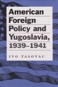 Abbildung von: American Foreign Policy and Yugoslavia, 1939-1941 - Texas A & M University Press