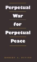 Cover: Perpetual War for Perpetual Peace - Texas A & M University Press