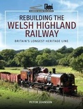 Cover: Rebuilding The Welsh Highland Railway - Pen & Sword Transport