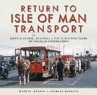 Enlarge image Cover: Return to Isle of Man Transport - Pen & Sword Transport
