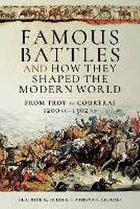 Enlarge image Cover: Famous Battles and How They Shaped the Modern World - Pen & Sword Military