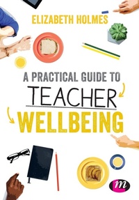 Enlarge image Cover: A Practical Guide to Teacher Wellbeing - Learning Matters Ltd