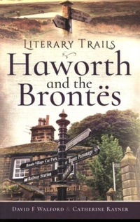 Abbildung von: Literary Trails: Haworth and the Bront s - Pen & Sword History