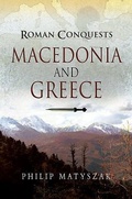 Cover: Roman Conquests: Macedonia and Greece - Pen & Sword Military