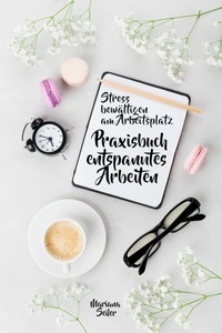 Abbildung von: Stress bewältigen am Arbeitsplatz: IN 3 SCHRITTEN DEINEN STRESS BEWÄLTIGEN UND DAUERHAFT STRESSFREI ARBEITEN! Praxisbuch für entspanntes Arbeiten ohne Stress und Zeitdruck  (Inkl. 3 Schritte Praxisprogramm zum Stress bewältigen im Job!) - epubli