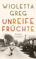 Cover: Unreife Fr&uuml;chte - C.H.BECK