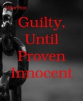Cover: Guilty, Until Proven Innocent - BookRix