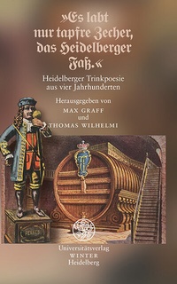 Abbildung von: »Es labt nur tapfre Zecher, das Heidelberger Faß.« - Universitätsverlag Winter