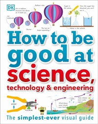 Enlarge image Cover: How to Be Good at Science, Technology, and Engineering - DK Children