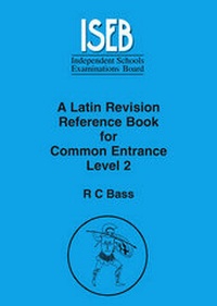 Enlarge image Cover: A Latin Revision Reference Book for Common Entrance Level 2 - ISEB Publications