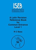 Cover: A Latin Revision Reference Book for Common Entrance Level 1 - ISEB Publications