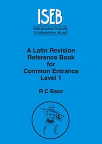 Enlarge image Cover: A Latin Revision Reference Book for Common Entrance Level 1 - ISEB Publications