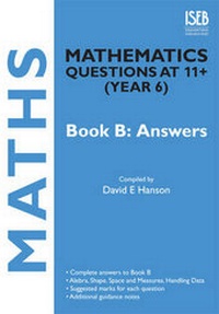 Enlarge image Cover: Mathematics Questions at 11+ (year 6): Answers Bk. B - ISEB Publications