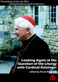 Enlarge image Cover: Looking Again at the Question of the Liturgy with Cardinal Ratzinger - St Michael's Abbey Press