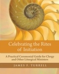 Cover: Celebrating the Rites of Initiation - Church Publishing Inc.