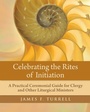 Cover: Celebrating the Rites of Initiation - Church Publishing Inc