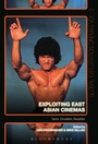 Cover: Exploiting East Asian Cinemas - Bloomsbury Academic USA
