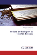 Cover: Politics and religion in Teschen Silesian - LAP Lambert Academic Publishing