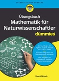 Cover: &Uuml;bungsbuch Mathematik f&uuml;r Naturwissenschaftler f&uuml;r Dummies - Wiley-VCH
