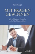 Cover: Mit Fragen gewinnen: Wie erfolgreiche Verk&auml;ufer mehr Abschl&uuml;sse erzielen - Wiley-VCH