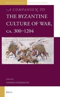 Cover: A Companion to the Byzantine Culture of War, ca. 300-1204 - Brill