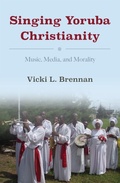 Cover: Singing Yoruba Christianity - Indiana University Press
