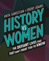 Abbildung von: History vs Women: The Defiant Lives that They Don't Want You to Know - Feiwel & Friends