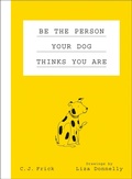 Cover: Be the Person Your Dog Thinks You Are - Flatiron Books