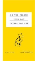 Cover: Be the Person Your Dog Thinks You Are - St Martin's Press