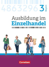 Abbildung von: Ausbildung im Einzelhandel - Ausgabe 2017 - Bayern - 3. Ausbildungsjahr - Cornelsen Verlag