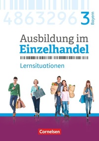 Abbildung von: Ausbildung im Einzelhandel - Ausgabe 2017 - Bayern - 3. Ausbildungsjahr - Cornelsen Verlag