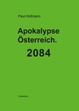 Cover: Apokalypse Österreich. 2084 - utzverlag GmbH