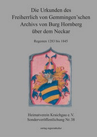 Abbildung von: Die Urkunden des Freiherrlich von Gemmingen'schen Archivs von Burg Hornberg über dem Neckar - verlag regionalkultur