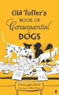 Cover: Old Toffer's Book of Consequential Dogs - Faber & Faber