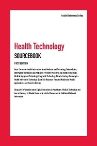 Enlarge image Cover: Health Technology Sourcebook: Basic Consumer Health Information about Medicine and Technology, Telemedicine, Information Technology and Medicine, PR - Omnigraphics