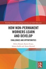 Cover: How Non-Permanent Workers Learn and Develop - Routledge